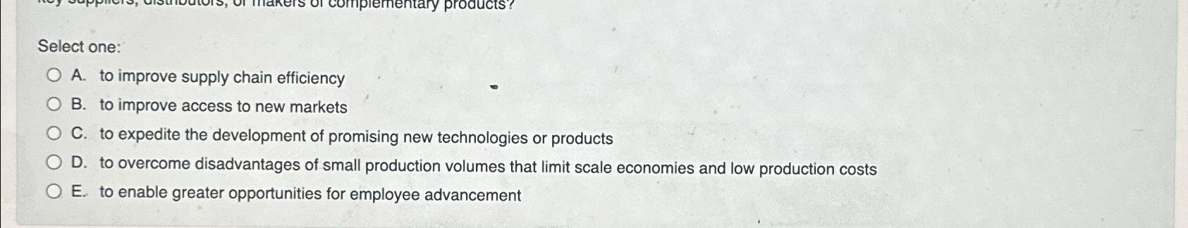  Select one: A. to improve supply chain efficiency B. to improve