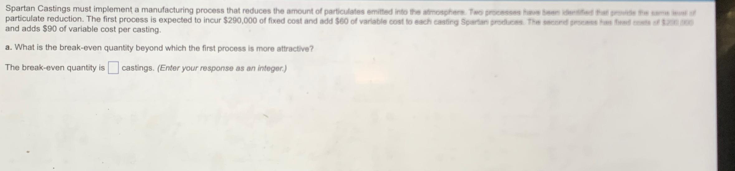  and adds $90 of variable cost per casting. a. What is