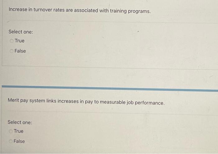  Increase in turnover rates are associated with training programs. Select one: