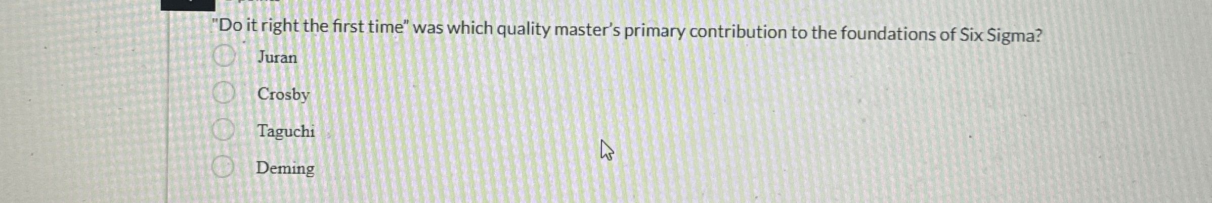  "Do it right the first time" was which quality master's primary
