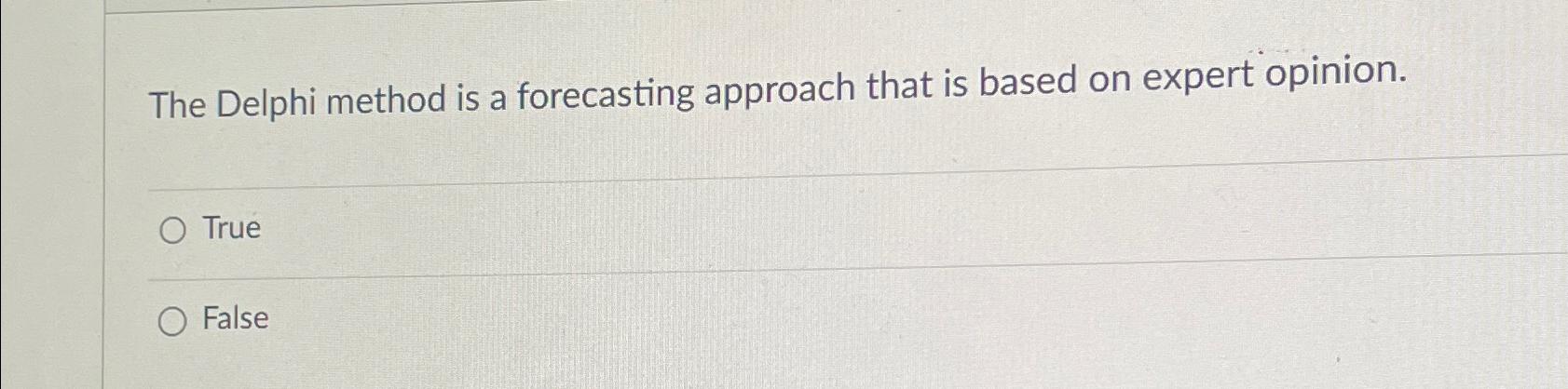 The Delphi method is a forecasting approach that is based on