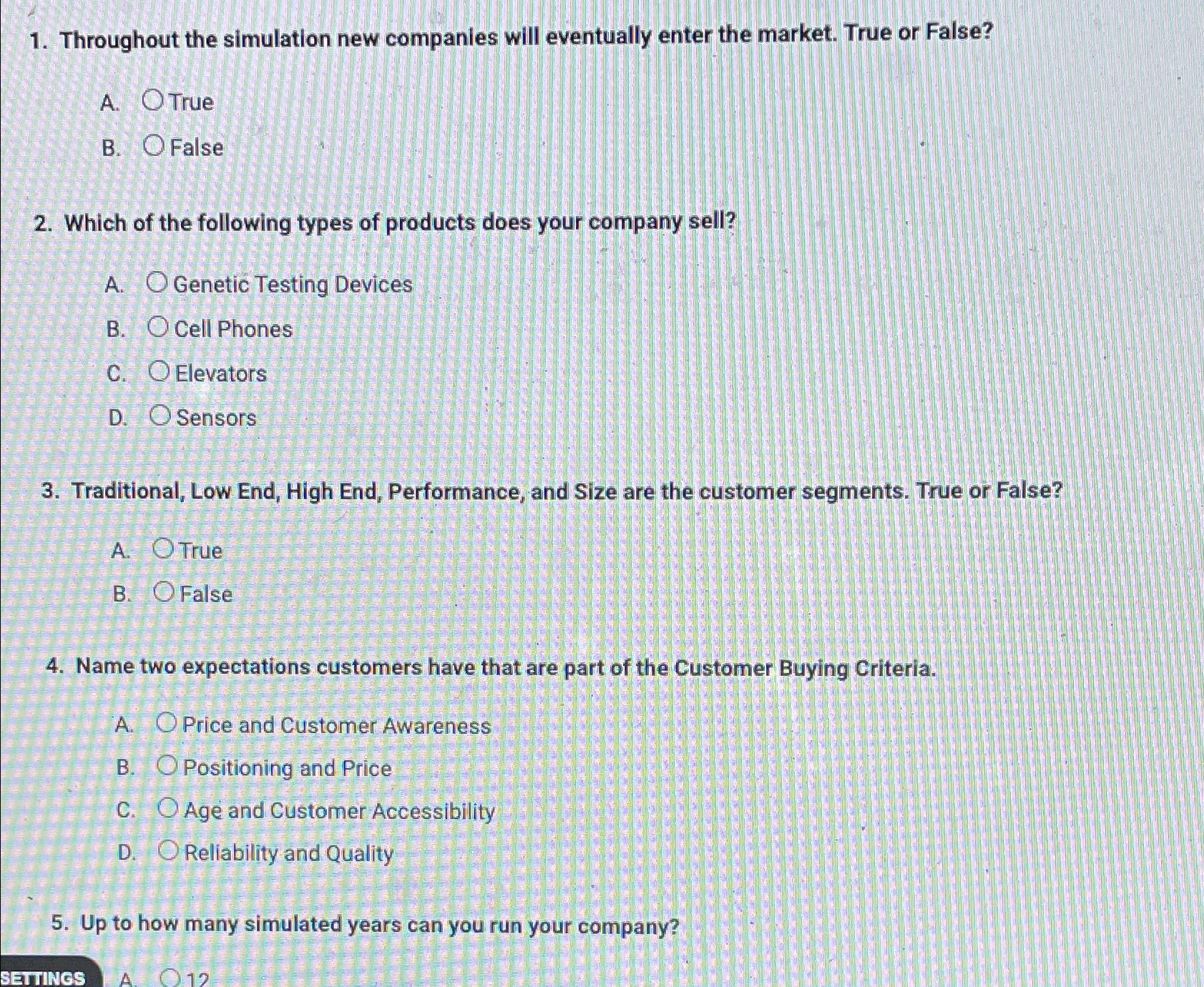  Throughout the simulation new companies will eventually enter the market. True