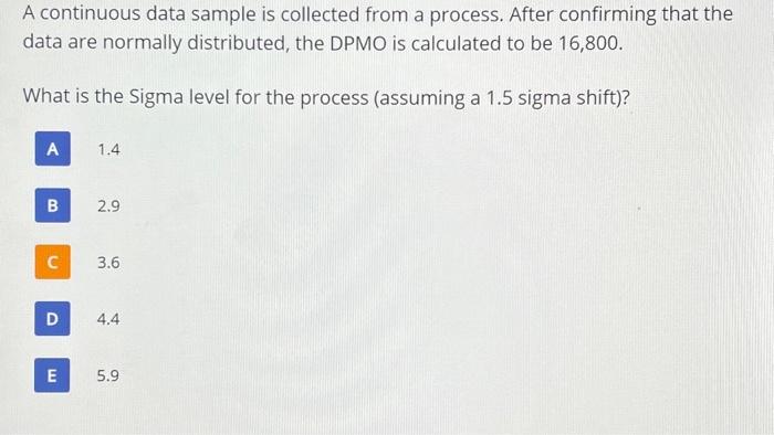 class: lean six sigma. thanks! :) A continuous data sample is collected