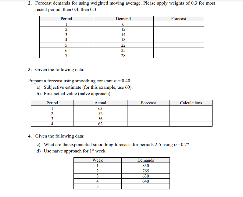  2. Forecast demands for using weighted moving average. Please apply weights