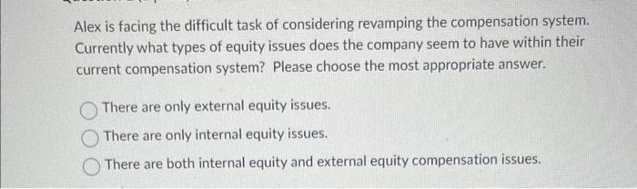 Answer and receive a like Alex is facing the difficult task of