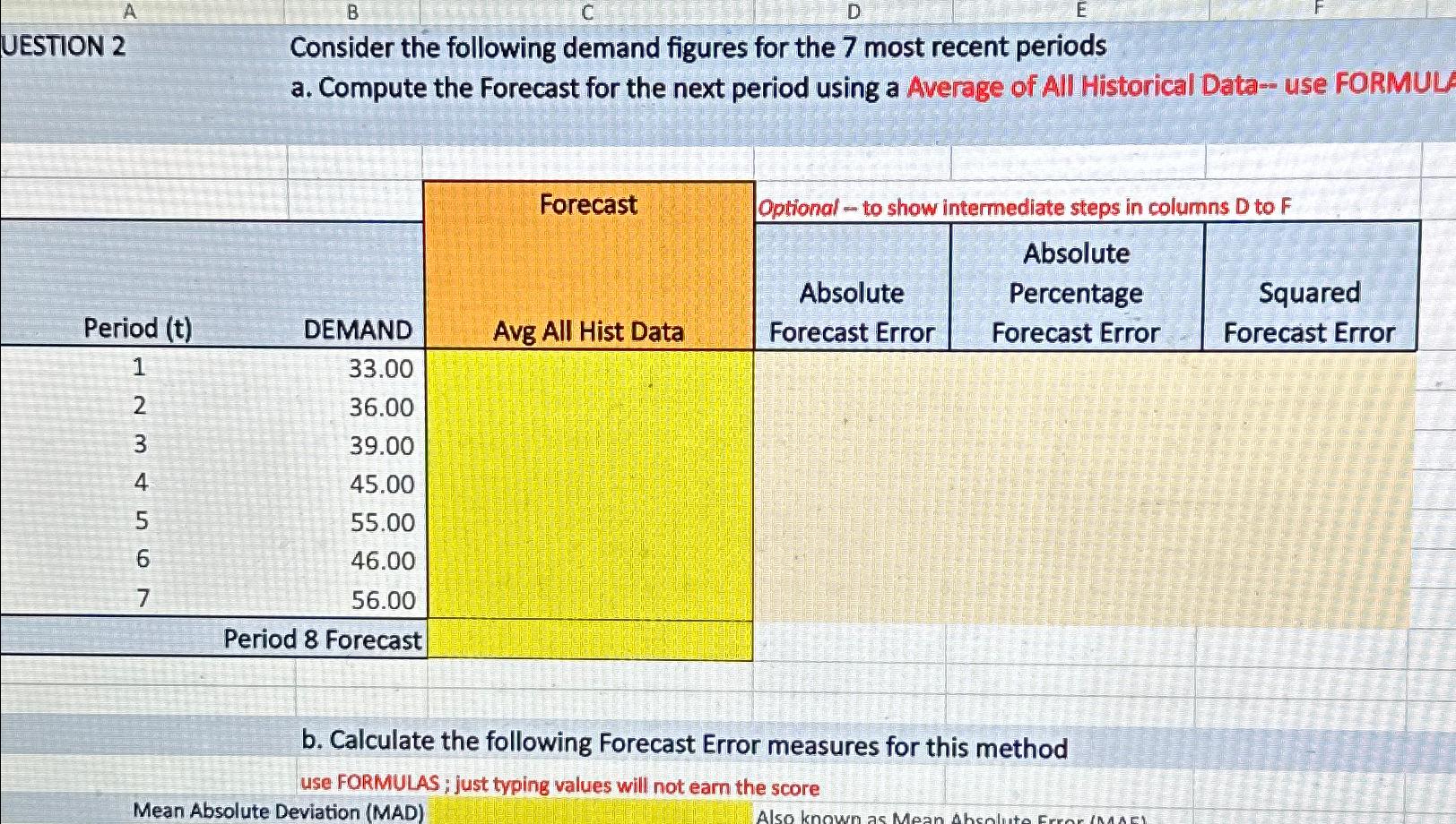 \table[[UESTION 2,\table[[Consider the following demand figures for the 7 most recent