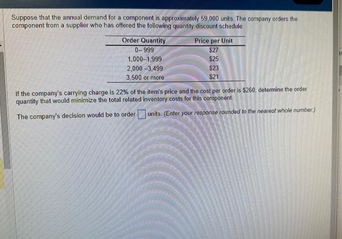  Suppose that the annual demand for a component is approximately 59,000
