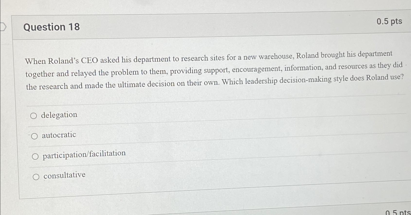  Question 18 0.5pts When Roland's CEO asked his department to research
