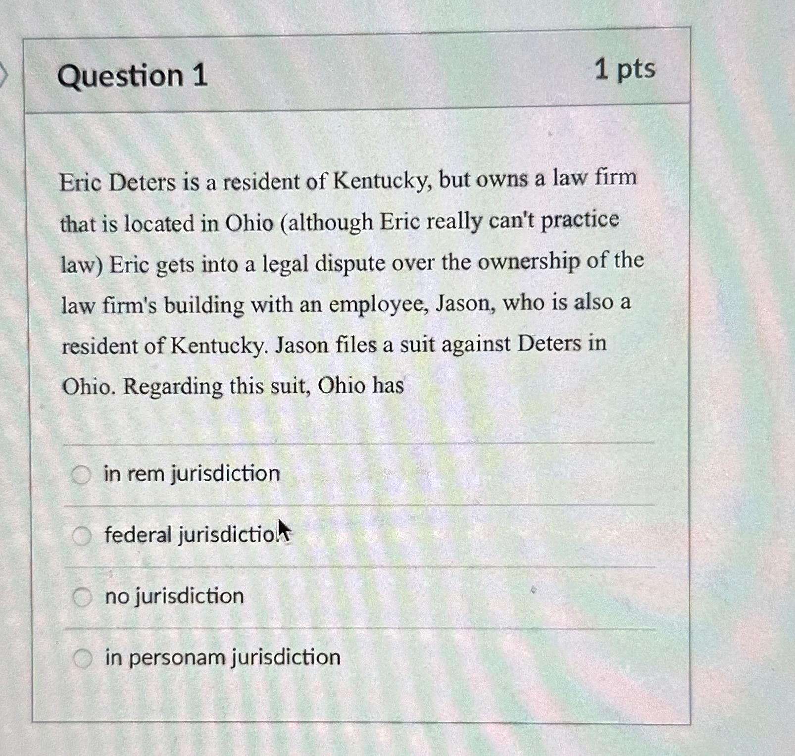 Question 1 1pts Eric Deters is a resident of Kentucky, but