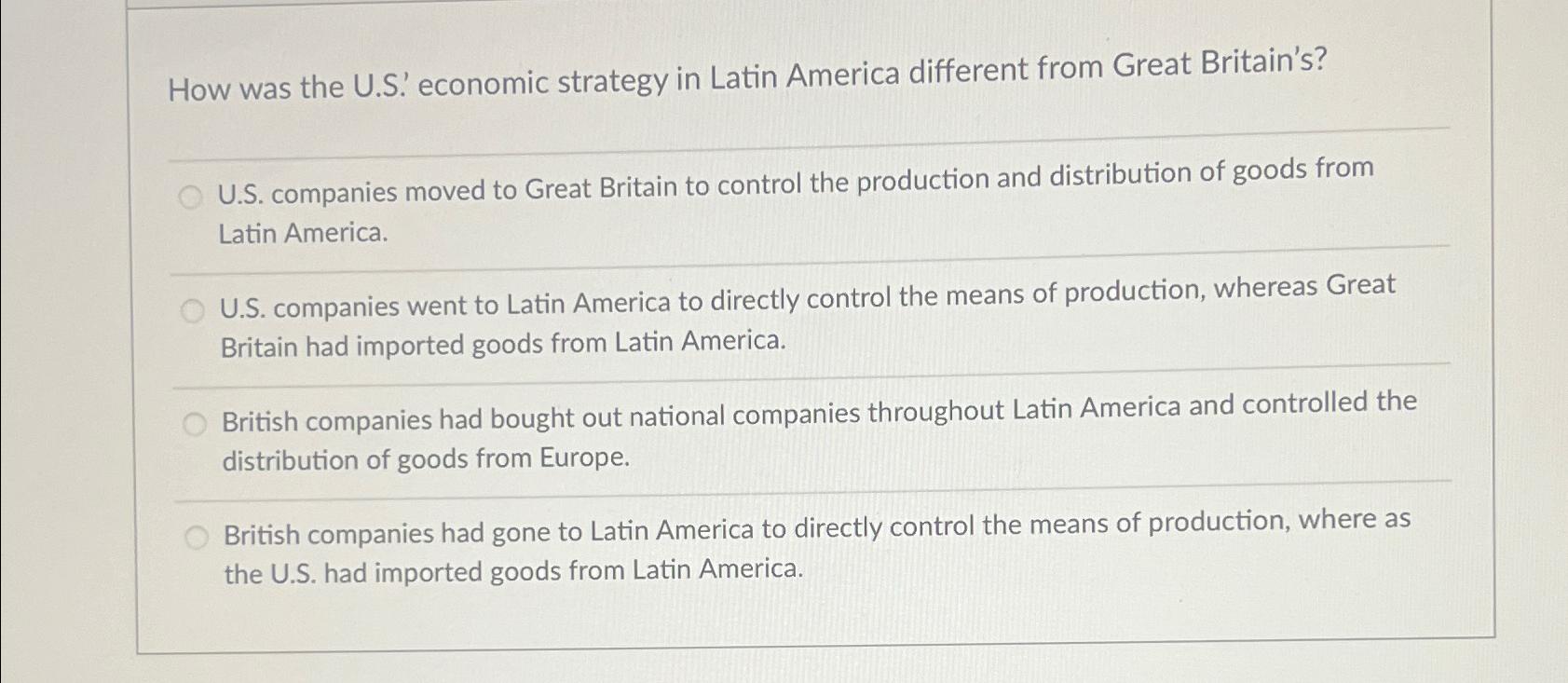  How was the U.S.' economic strategy in Latin America different from