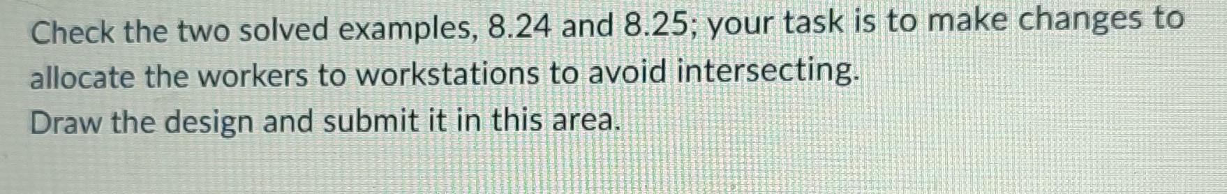  Check the two solved examples, 8.24 and 8.25 ; your task