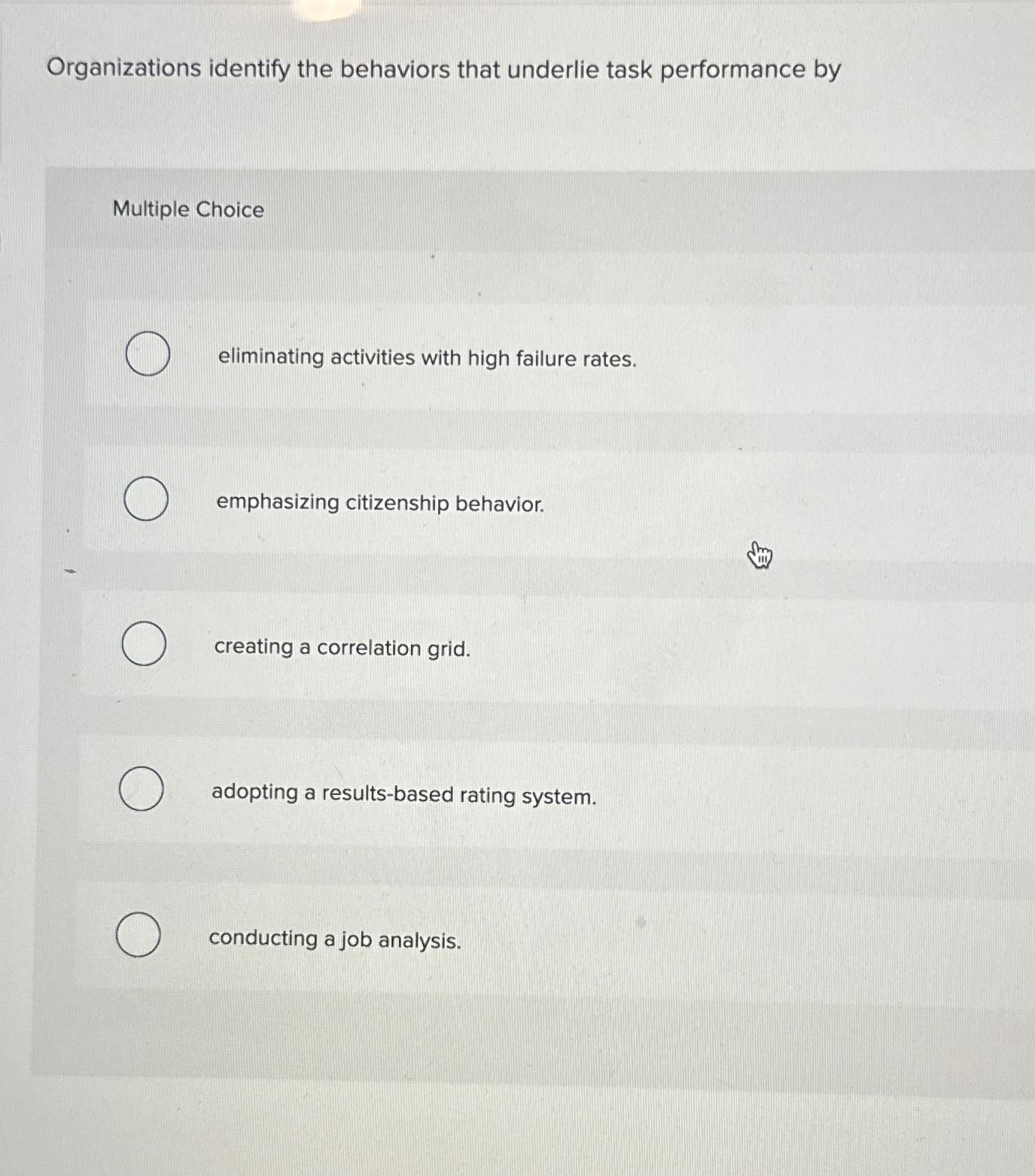  Organizations identify the behaviors that underlie task performance by Multiple Choice