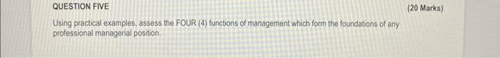  QUESTION FIVE Using practical examples, assess the FOUR (4) functions of