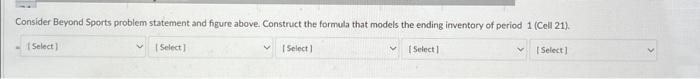 total production cost. (Ceil 24). Consider Beyond Sports problem statement and figure