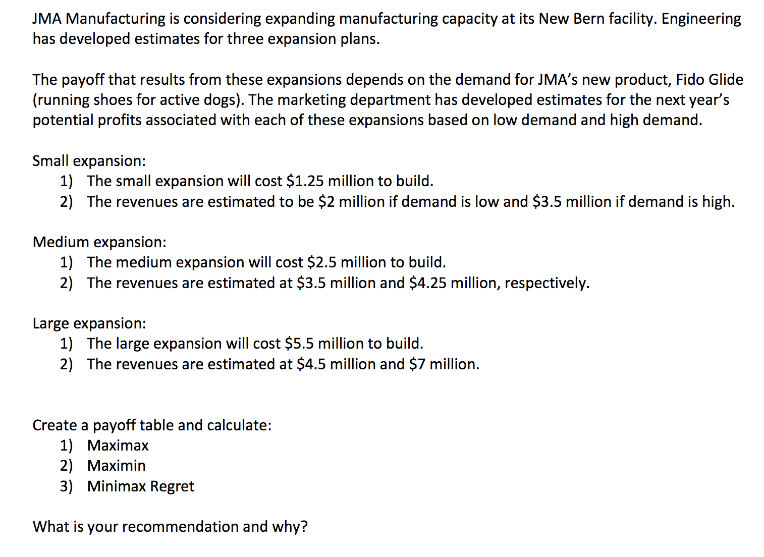 Please show work using Excel. JMA Manufacturing is considering expanding manufacturing