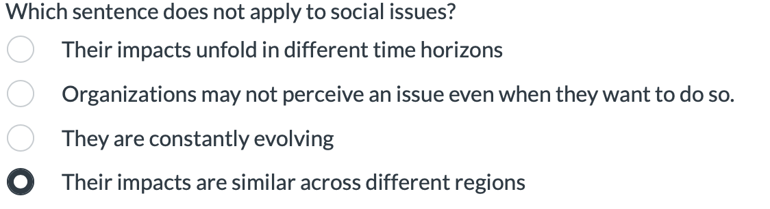 Which sentence does not apply to social issues? Their impacts unfold