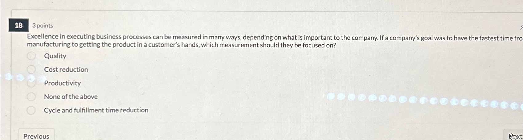  183 points Excellence in executing business processes can be measured in