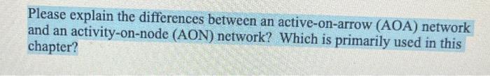  Please explain the differences between an active-on-arrow (AOA) network and an