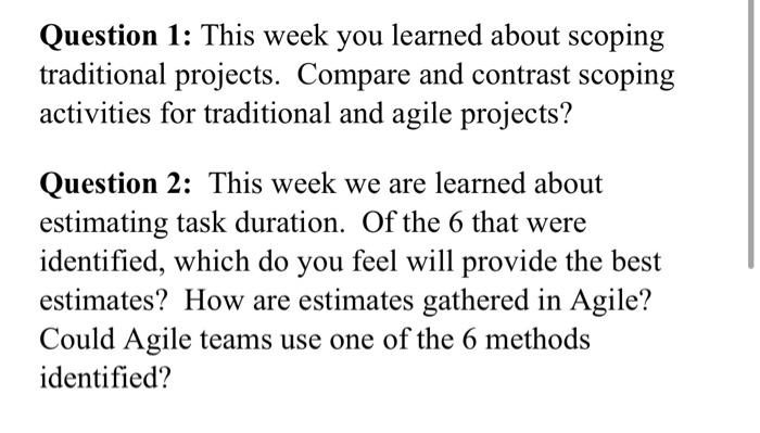  Question 1: This week you learned about scoping traditional projects. Compare