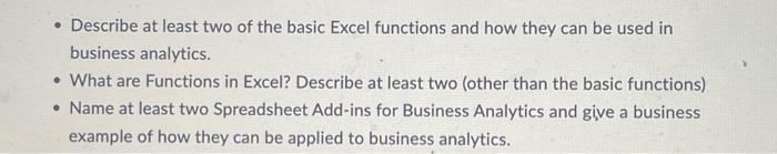  - Describe at least two of the basic Excel functions and