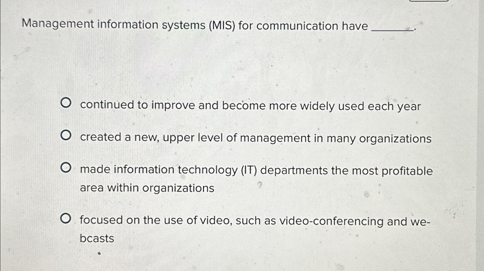  Management information systems (MIS) for communication have continued to improve and