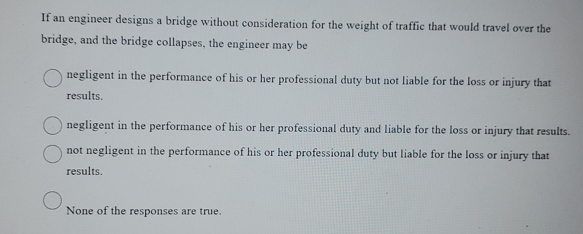  If an engineer designs a bridge without consideration for the weight