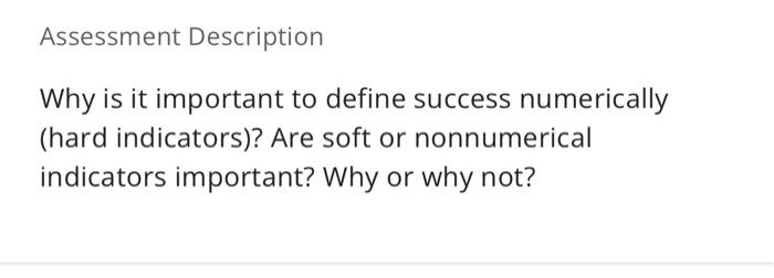  Assessment Description Why is it important to define success numerically (hard