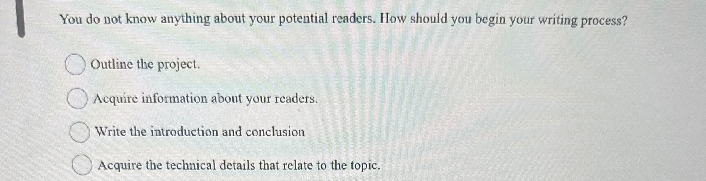  You do not know anything about your potential readers. How should