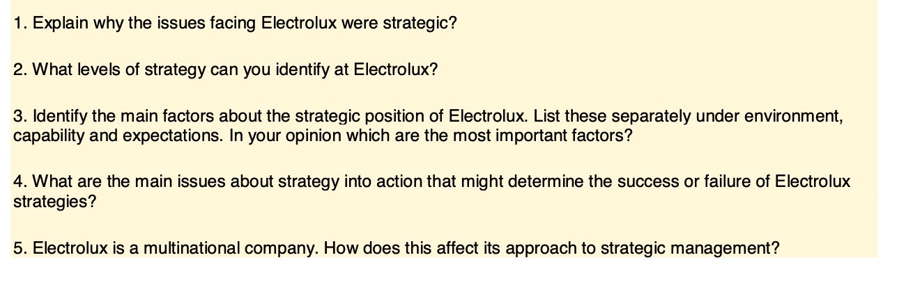 1. Explain why the issues facing Electrolux were strategic? 2. What