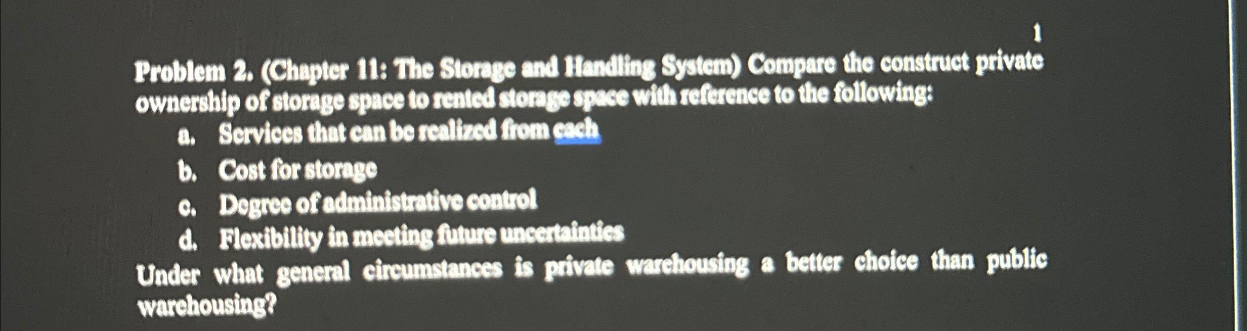  1 Problem 2.(Chapter 11: The Storage and Htandling System) Compare the