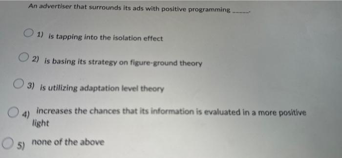  An advertiser that surrounds its ads with positive programming 1) is