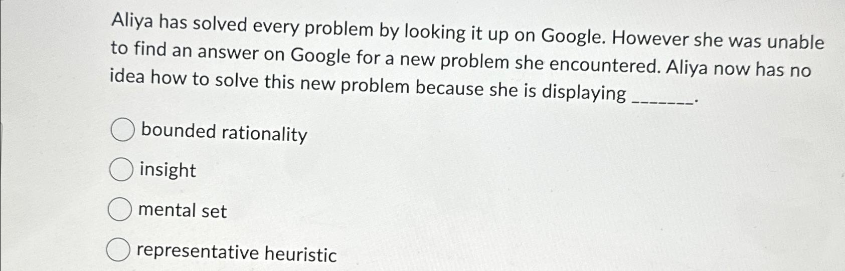  Aliya has solved every problem by looking it up on Google.