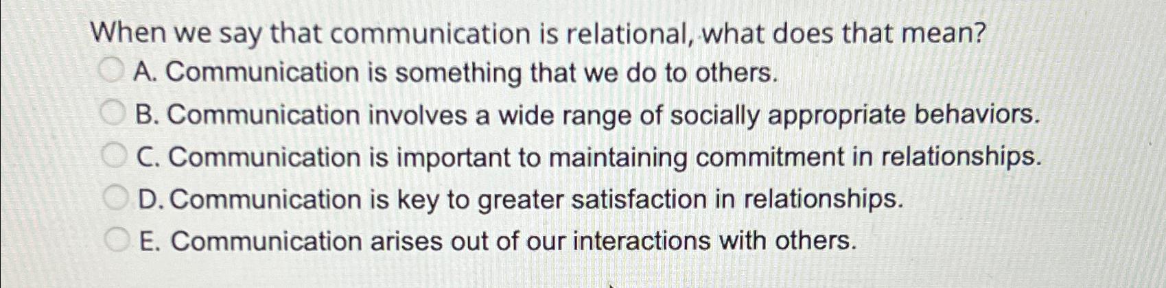  When we say that communication is relational, what does that mean?