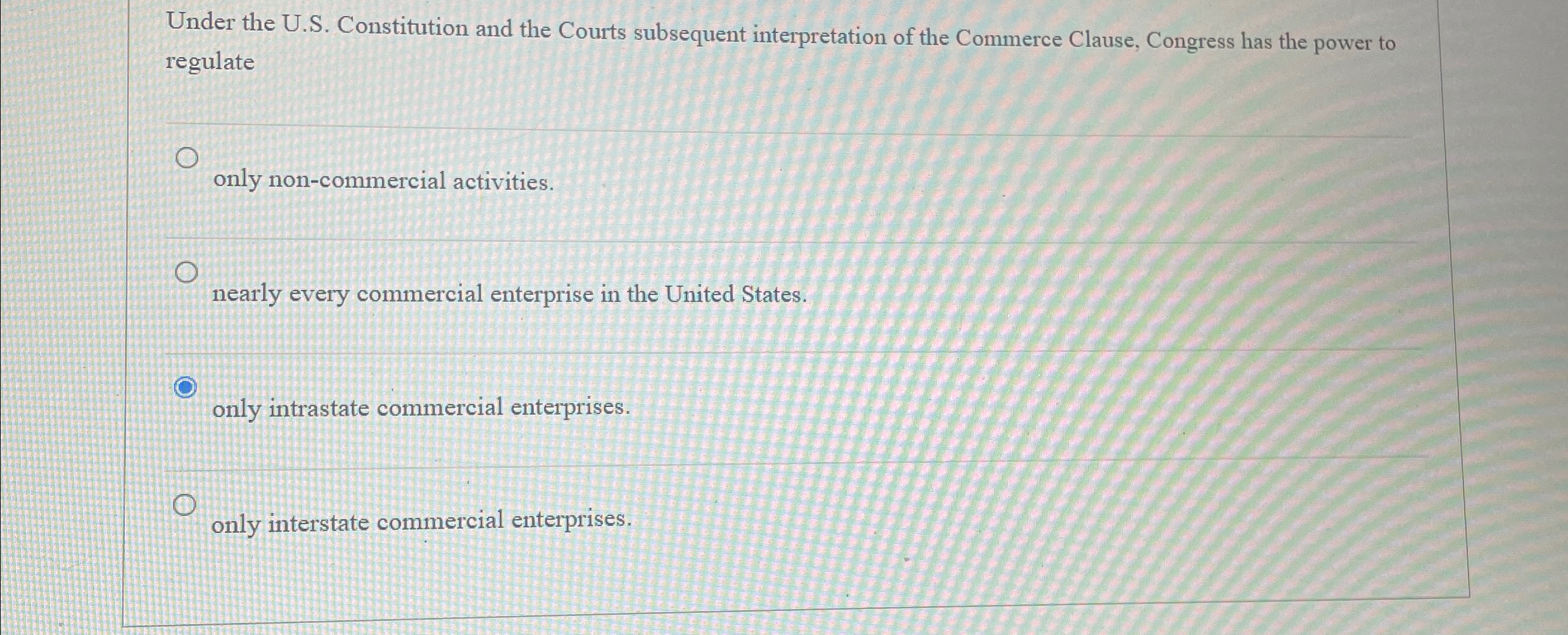  Under the U.S. Constitution and the Courts subsequent interpretation of the