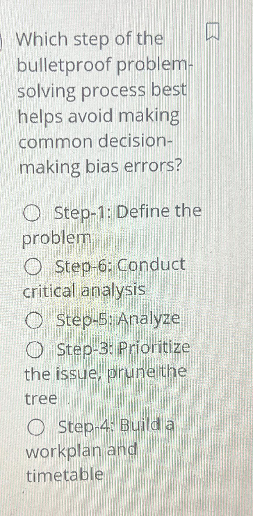  Which step of the bulletproof problemsolving process best helps avoid making