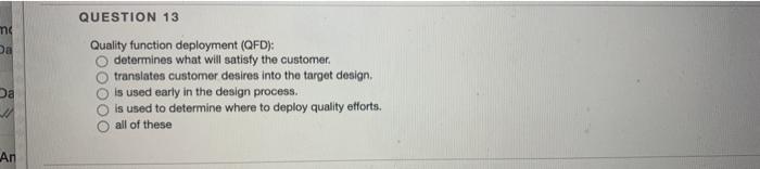  Quality function deployment (QFD): determines what will satisfy the customer. translates