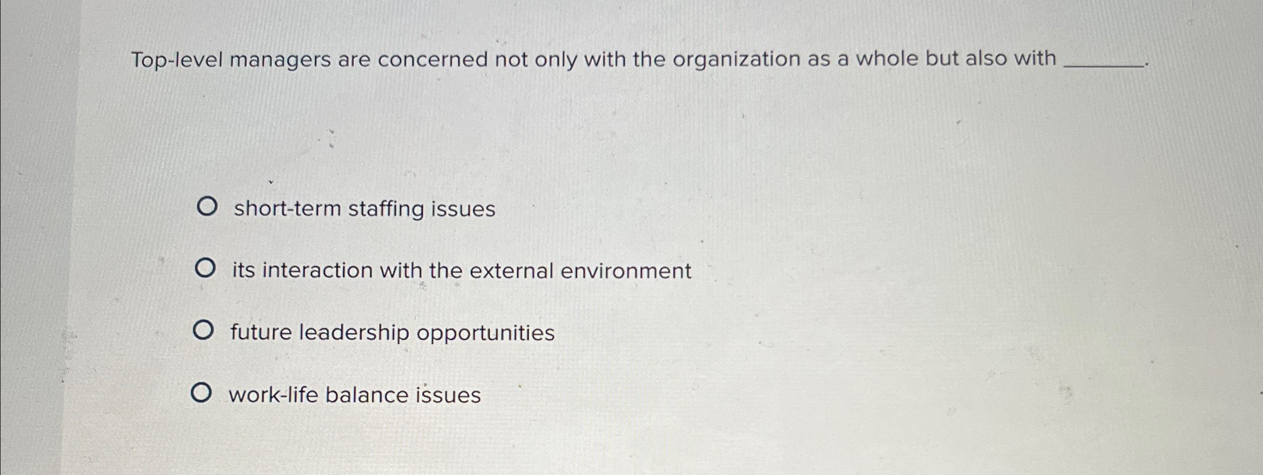  Top-level managers are concerned not only with the organization as a