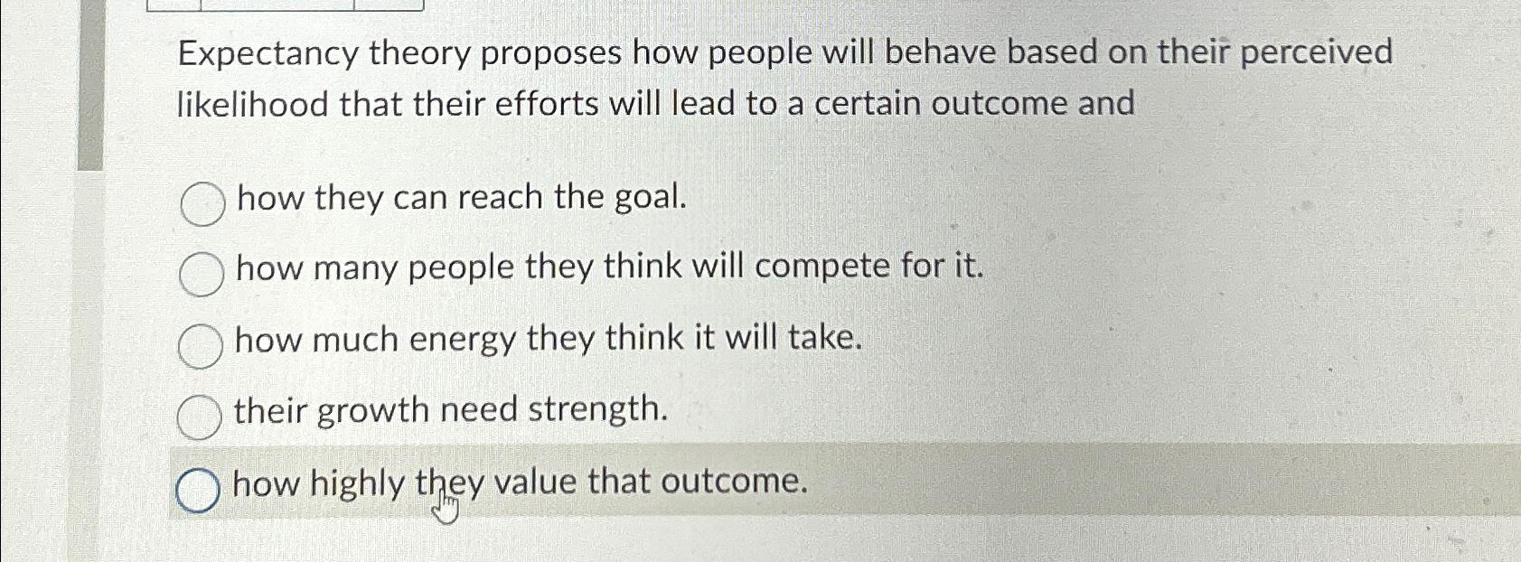  Expectancy theory proposes how people will behave based on their perceived