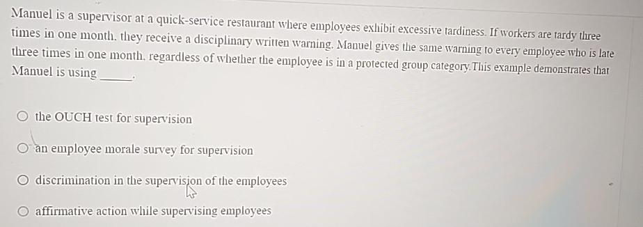  Manuel is a supervisor at a quick-service restaurant where employees exhibit