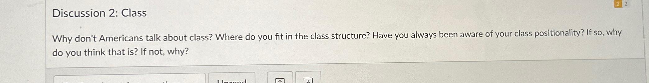  Discussion 2: Clas Why don't Americans talk about class? Where do