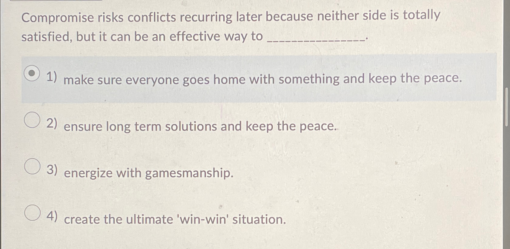  Compromise risks conflicts recurring later because neither side is totally satisfied,