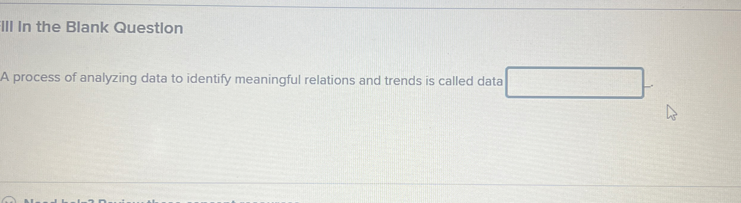  III In the Blank Question A process of analyzing data to