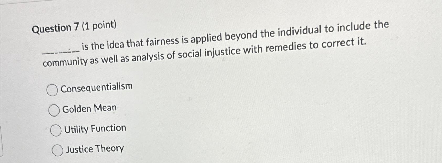  Question 7(1 point) is the idea that fairness is applied beyond