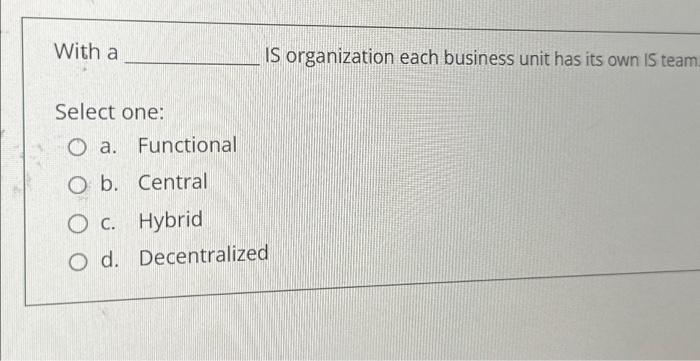  With a Select one: a. Functional O b. Central O c.