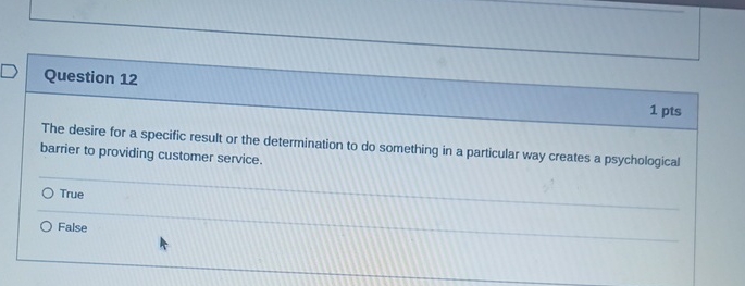  Question 12 1 pts The desire for a specific result or