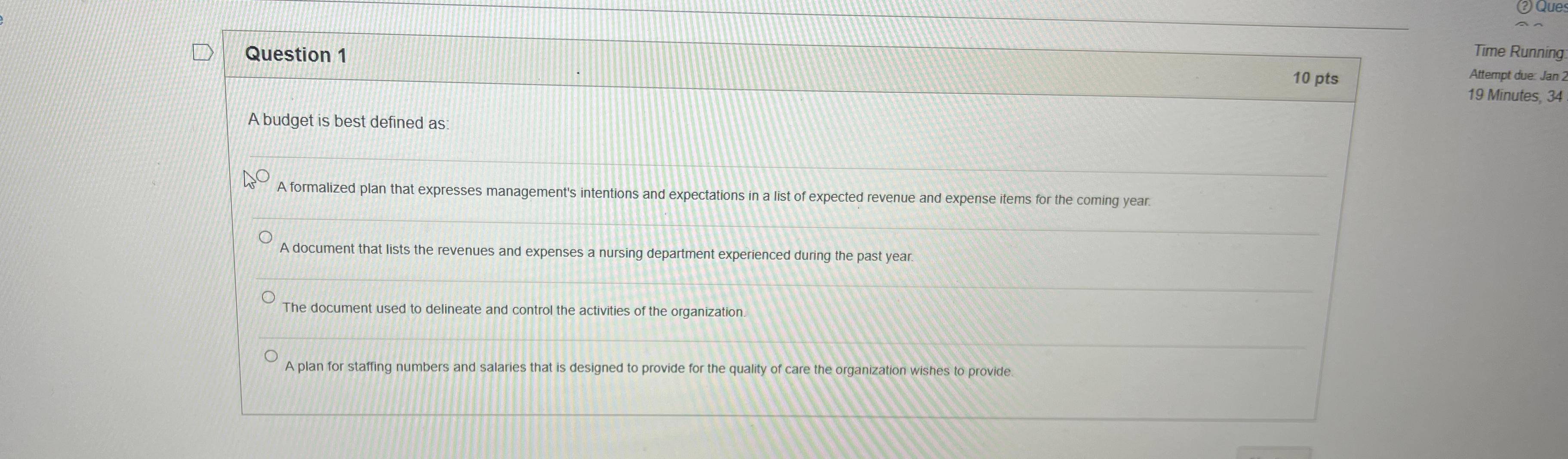  Question 1 10 pts A budget is best defined as: A