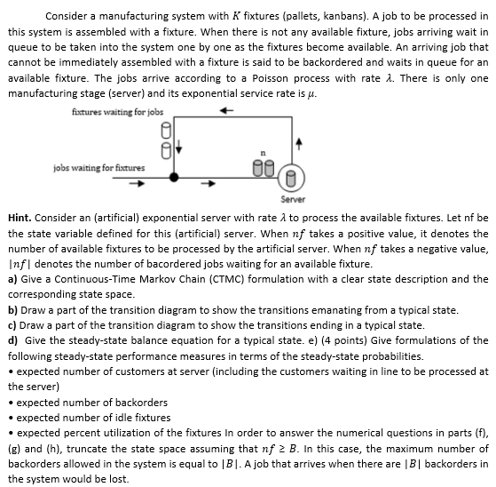  Consider a manufacturing system with K fixtures (pallets, kanbans). A job