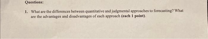  1. What are the differences between quantitative and judgmental approaches to