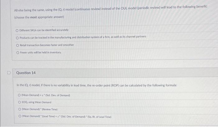  All else being the same, using the (Q,t) model (continuous review)