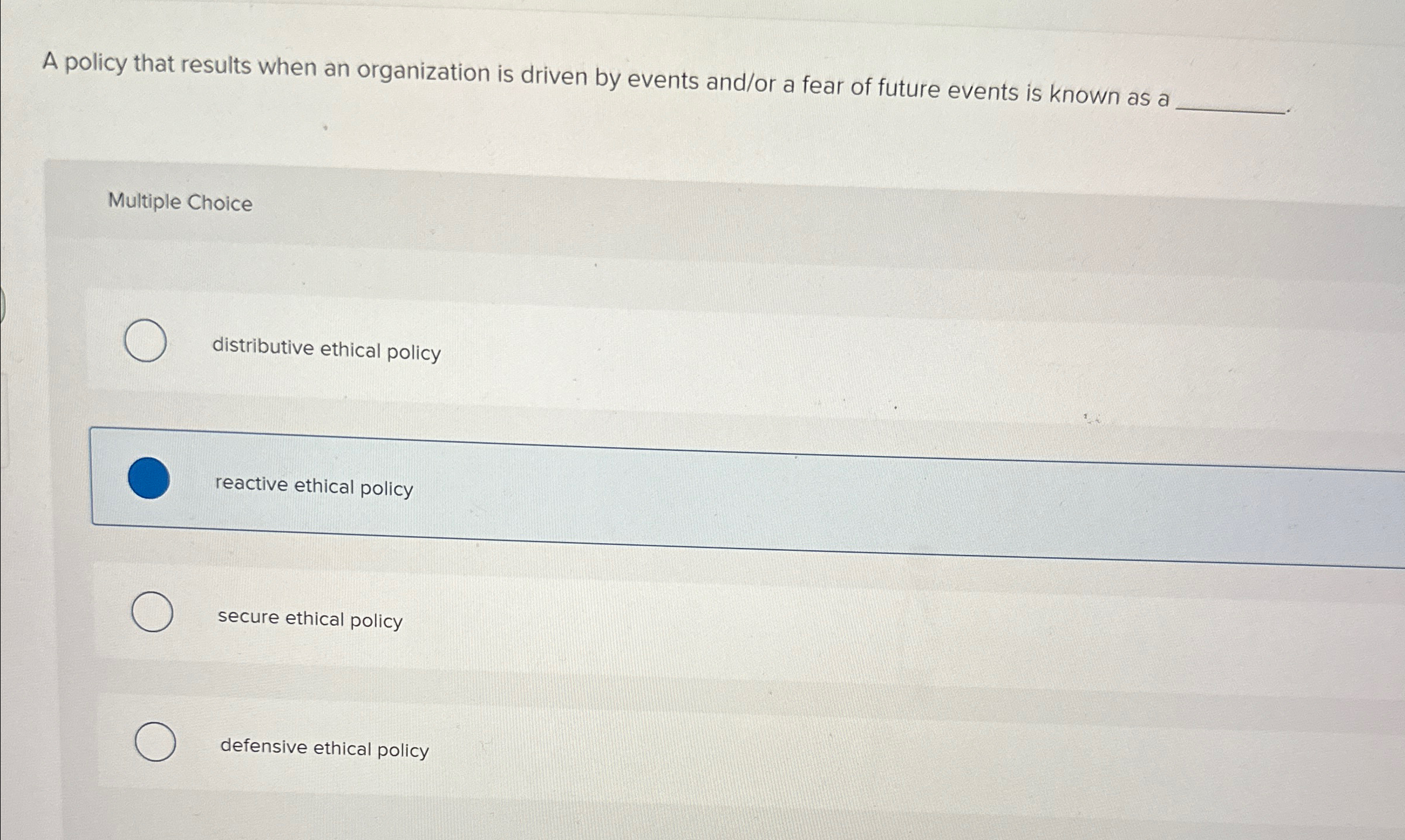  A policy that results when an organization is driven by events